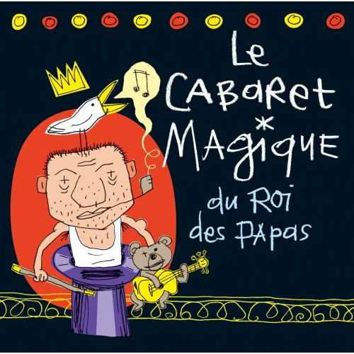 Le Cabaret Magique du Roi des Papas