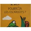 Pourkôa les escargots?