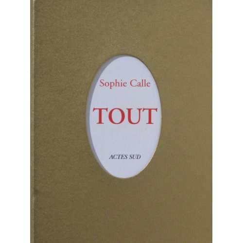 TOUT de Sophie Calle 