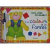 MON LIVRE EFFACABLE AVEC STYLO. Les  couleurs et les formes 
