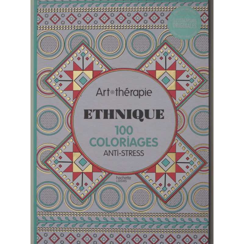 Art Therapie Ethnique 100 Coloriages Anti Stress Livres Et Stickers