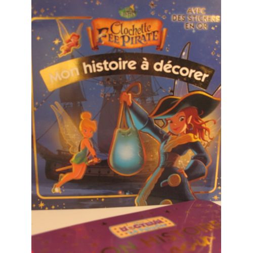 Clochette fée pirate. Mon histoire à décorer avec des stickers en or.