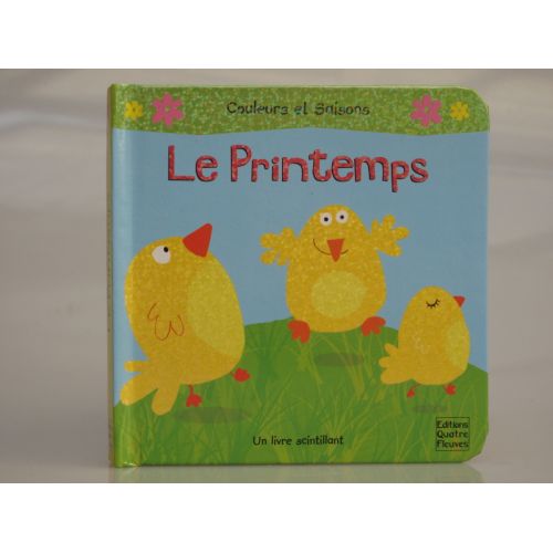 Le  printemps. Couleurs et saisons. Un livre scintillant.