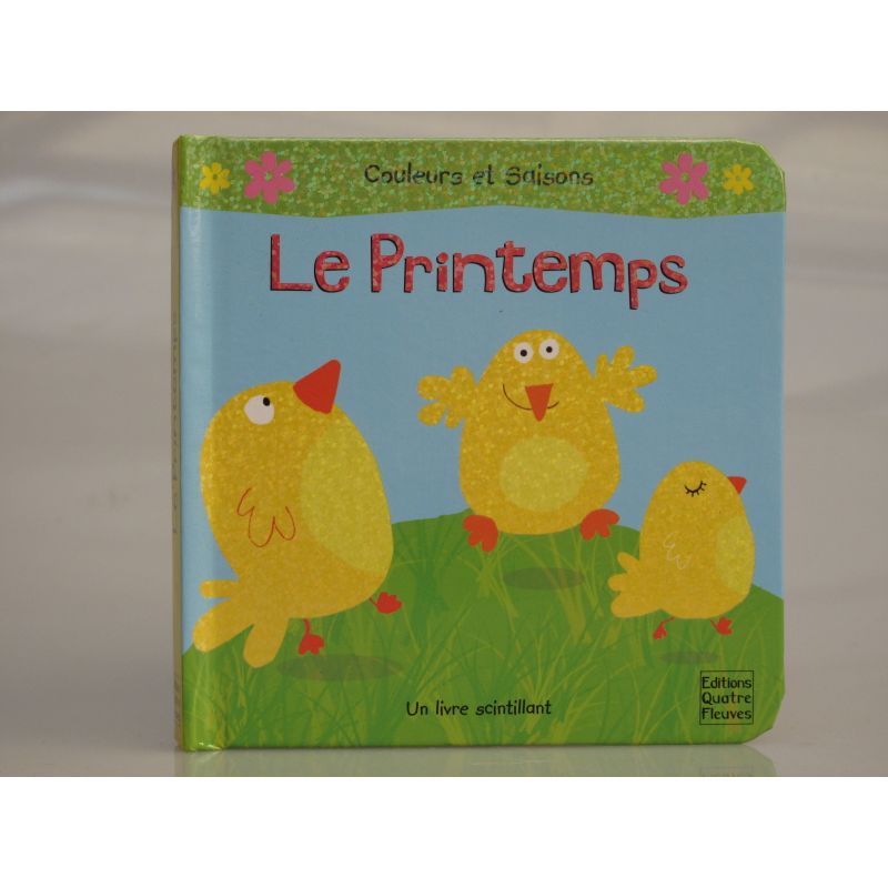 Le  printemps. Couleurs et saisons. Un livre scintillant.
