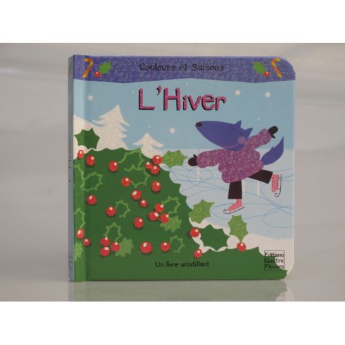L'hiver. Couleurs  et saisons. Un livre scintillant.