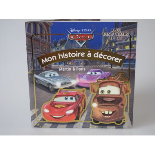 Mon histoire à décorer. Disney pixar Cars avec des stickers en or. Martin à Paris.