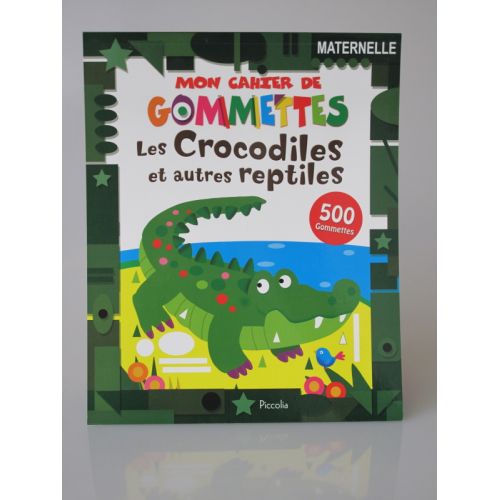 Mon cahier de gommettes les crocodiles et autres reptiles. 500 Gommettes.