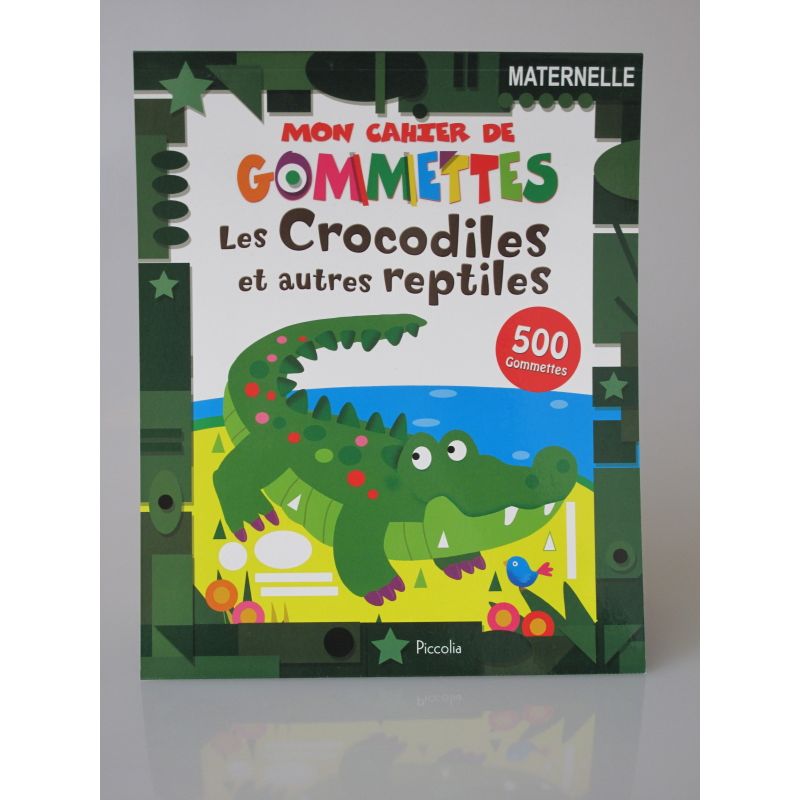Mon cahier de gommettes les crocodiles et autres reptiles. 500 Gommettes.