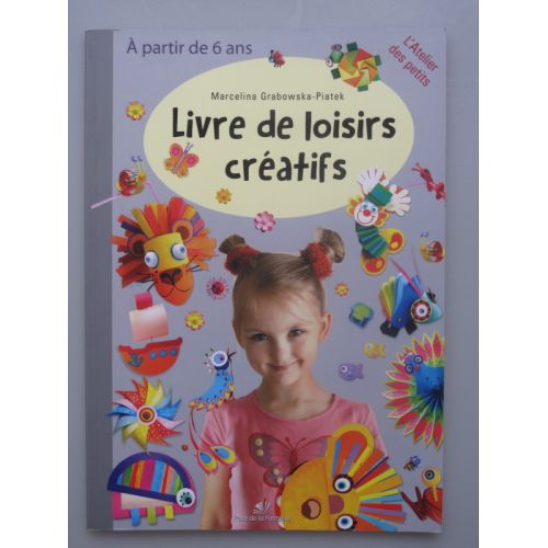Livre de loisirs créatifs. Dès 6 ans.