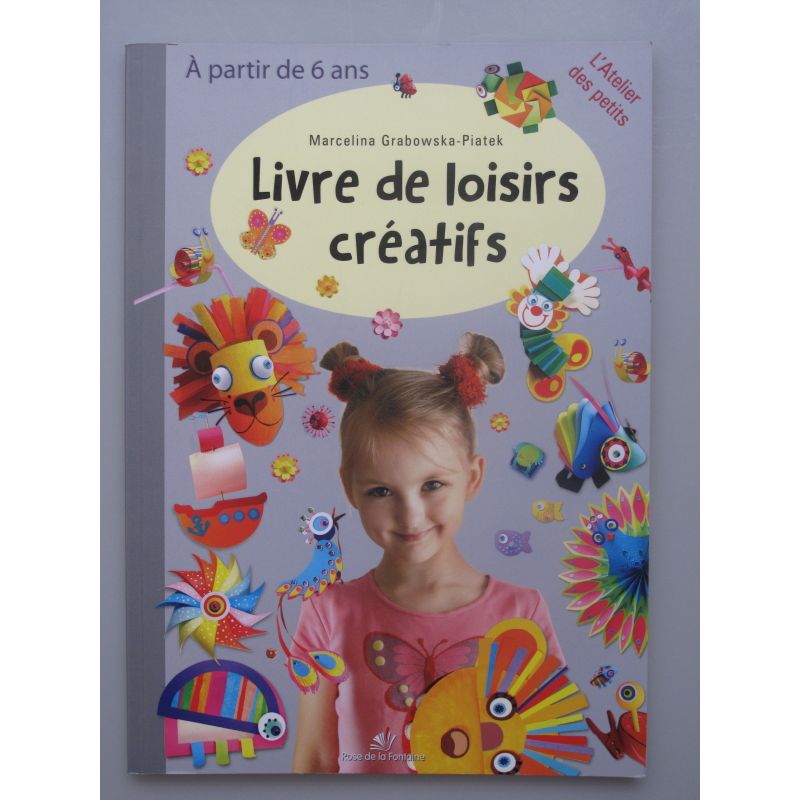 Livre de loisirs créatifs. Dès 6 ans.