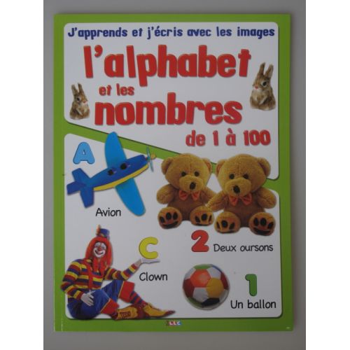J'apprends et j'écris avec les images L'alphabet  et les nombres de 1 à 100.