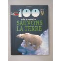 Sauvons la terre. 100 Infos à connaître. 